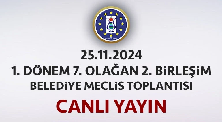 25.11.2024 - 1. Dönem 7. Olağan 2. Birleşim Belediye Meclis Toplantısı Canlı Yayın