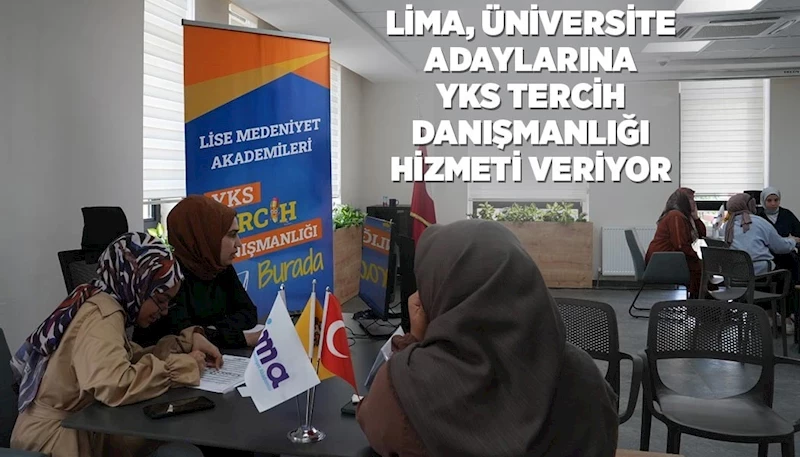 LİMA, ÜNİVERSİTE ADAYLARINA YKS TERCİH DANIŞMANLIĞI HİZMETİ VERİYOR